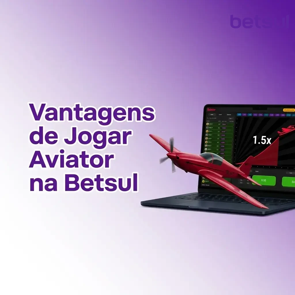 Vantagens do Aviator na Betsul: RTP 97%, Pix, modo demo e apostas a partir de R$1
